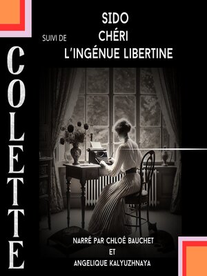 cover image of Sido + Chéri + L'ingénue Libertine